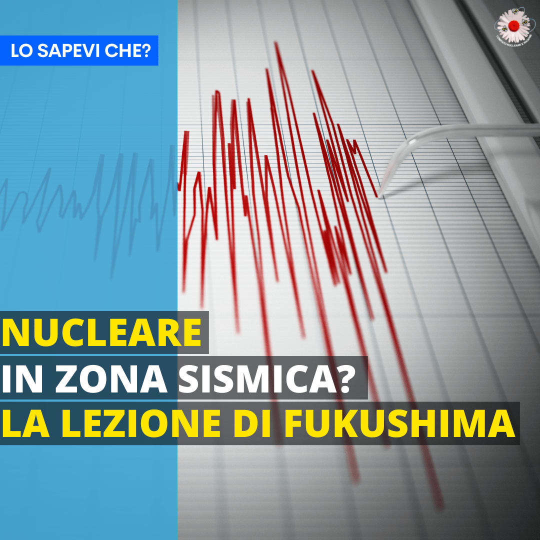 Nucleare e Ragione - Nucleare in zona sismica? La lezione di Fukushima