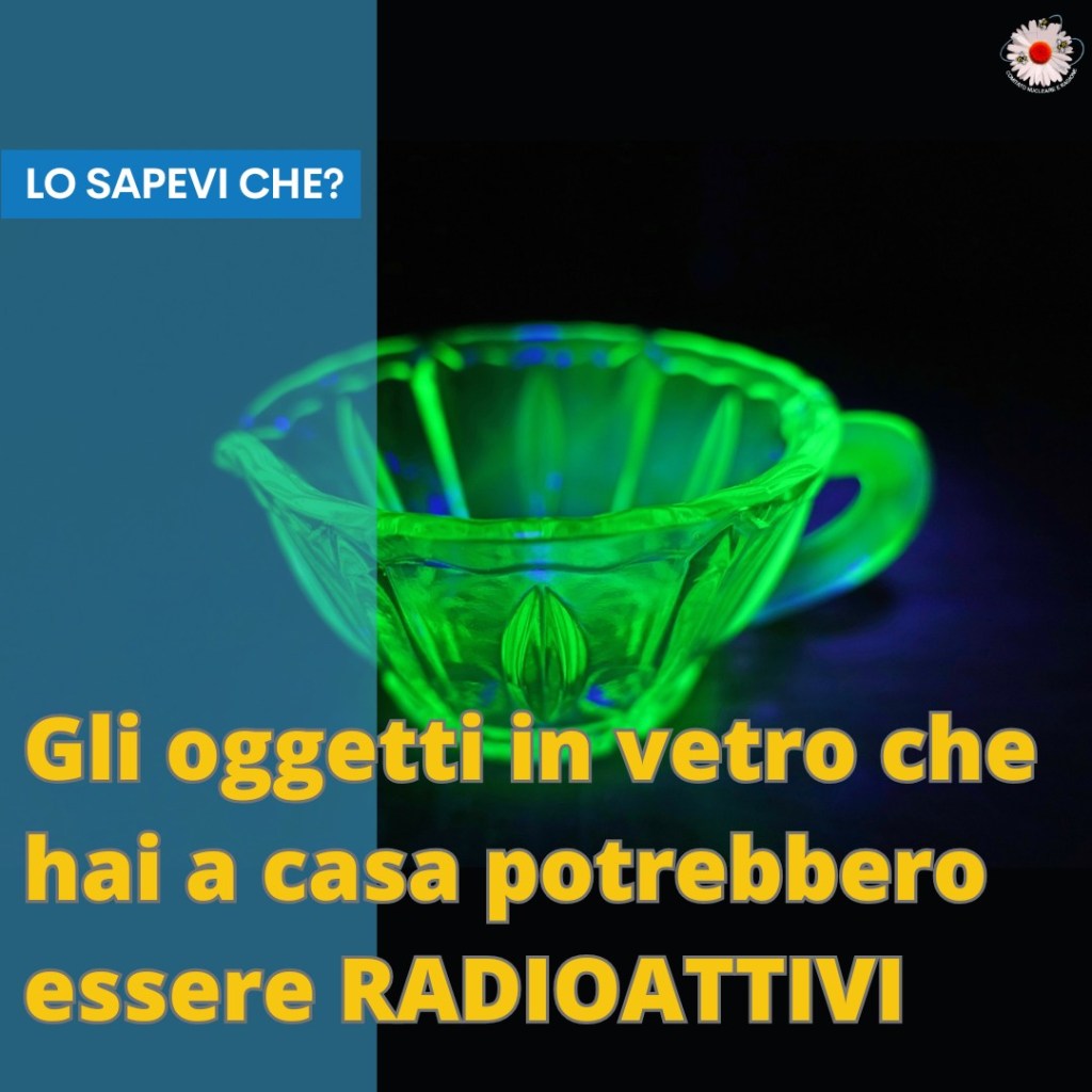 Radioattività domestica: il vetro d’uranio